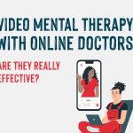 Video Mental Therapy with Online Doctors - Are They Really Effective?