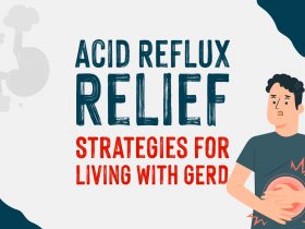 Acid Reflux Relief - Strategies for Living with GERD