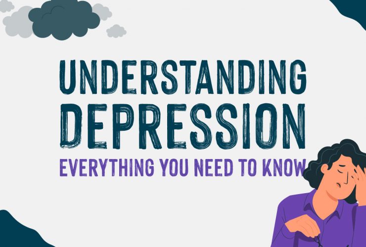 Understanding Depression - Everything You Need to Know